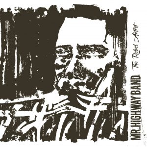 Mr. Highway Band - 'The Rebel Artist' / Εξώφυλλο